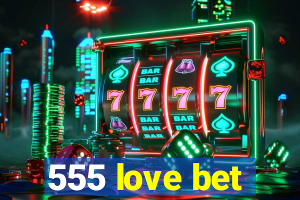 555 love bet